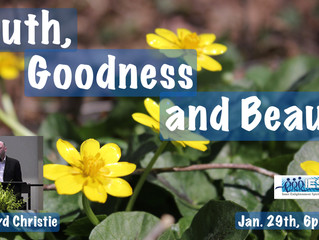 Truth, Goodness and Beauty