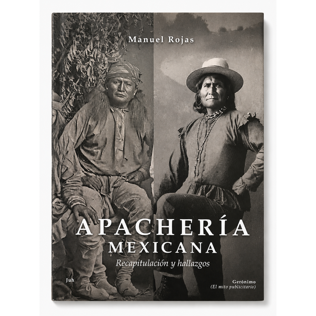 APACHERÍA MEXICANA: RECAPITULACIÓN Y HALLAZGOS de MANUEL ROJAS