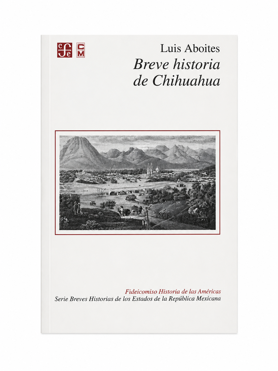 BREVE HISTORIA DE CHIHUAHUA de LUIS ABOITES
