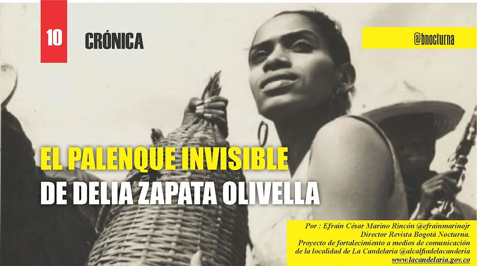 CRÓNICA | EL PALENQUE INVISIBLE DE DELIA ZAPATA OLIVELLA.