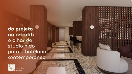 do projeto ao retrofit: o olhar do studio nido para a hotelaria contemporânea