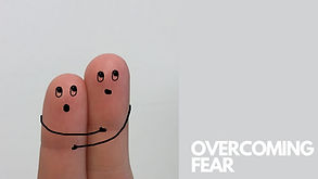 Overcoming Fear