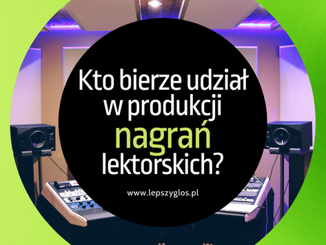 Kto bierze udział w produkcji nagrań lektorskich?