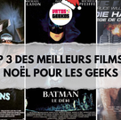 Top 3 des meilleurs films de Noël pour les geeks