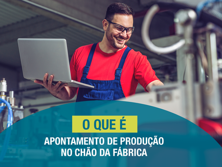 O que é o apontamento da produção no chão de fábrica?