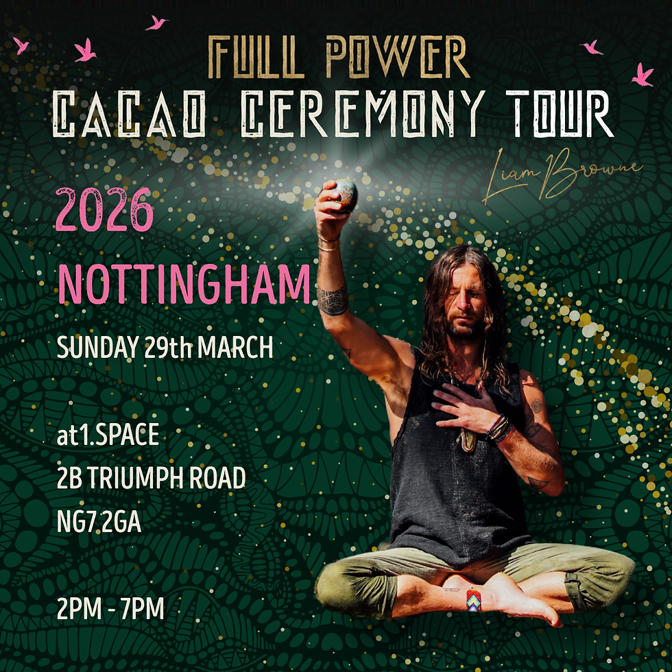 2026 TOUR : NOTTINGHAM : FULL POWER CACAO CEREMONY