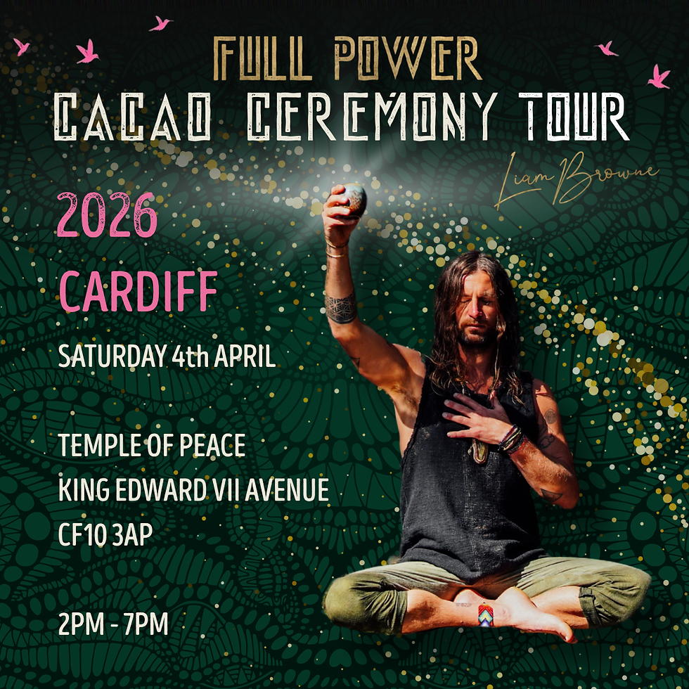 2026 TOUR : CARDIFF : FULL POWER CACAO CEREMONY