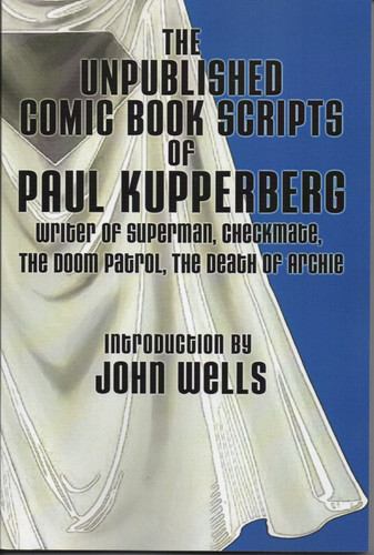 The Unpublished Comic Book Scripts of Paul Kupperberg | Paul Kupperberg