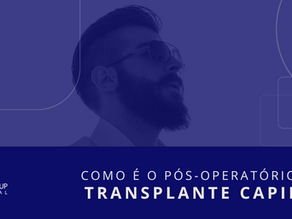 Como é o pós-operatório do transplante capilar?
