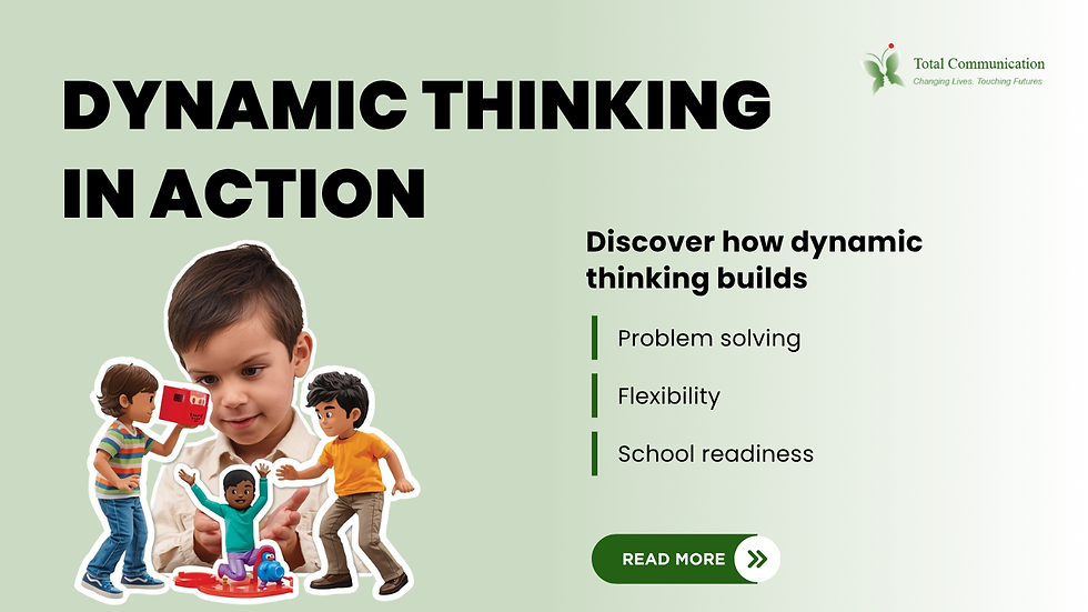 Children playing with toys, fostering dynamic thinking. Text: "Dynamic Thinking in Action" and benefits like problem solving. Logo: Total Communication.