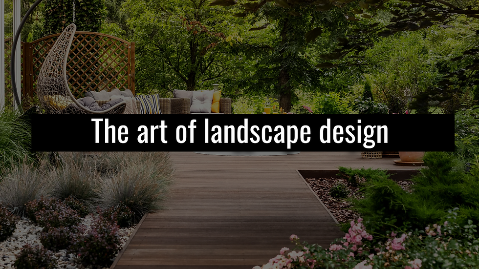The Art of Landscape Design: Creativity, Inspiration and Practical Tips