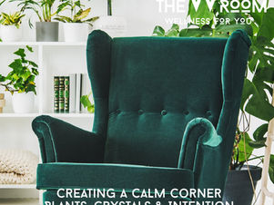 Creating a Calm Corner: Plants, Crystals & Intention