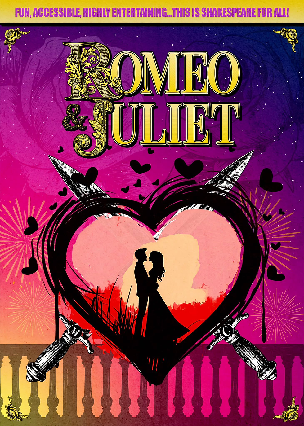 Poster for Romeo and Juliet, performed as outdoor theatre at Athelhampton House & Gardens. At the top, on a yellow band, in pink/purple text, is "FUN, ACCESSIBLE, HIGHLY ENTERTAINING... THIS IS SHAKESPEARE FOR ALL." The title "Romeo and Juliet is then in decorated yellow capitals against a background that shows a sky at dusk or dawn, with the stars still visible, going from deep blue/purple in the top right corner, through purple, pink, red, orange, and then to yellow in the bottom left corner. Superimposed on this at the bottom is the silhouette of banister rails on a balcony. Over the top is a pink and red heart outlined in black with the silhouettes of Romeo and Juliet embracing. Behind the heart are crossed daggers in black and white, one with an M at the hilt, the other with a C. The night sky background has a rose and fireworks gently superimposed on it, and there is an engraved yellow rose at each of the four corners.