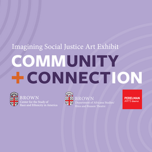 Imagining Social Justice Art Exhibit - Community + Connection