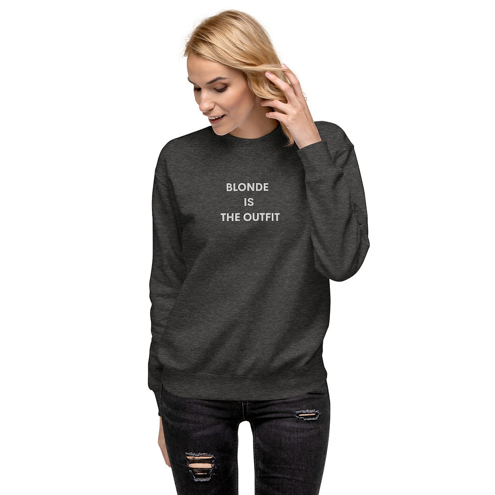 Thumbnail: Blonde Is The Outfit Embroidered Premium Sweatshirt