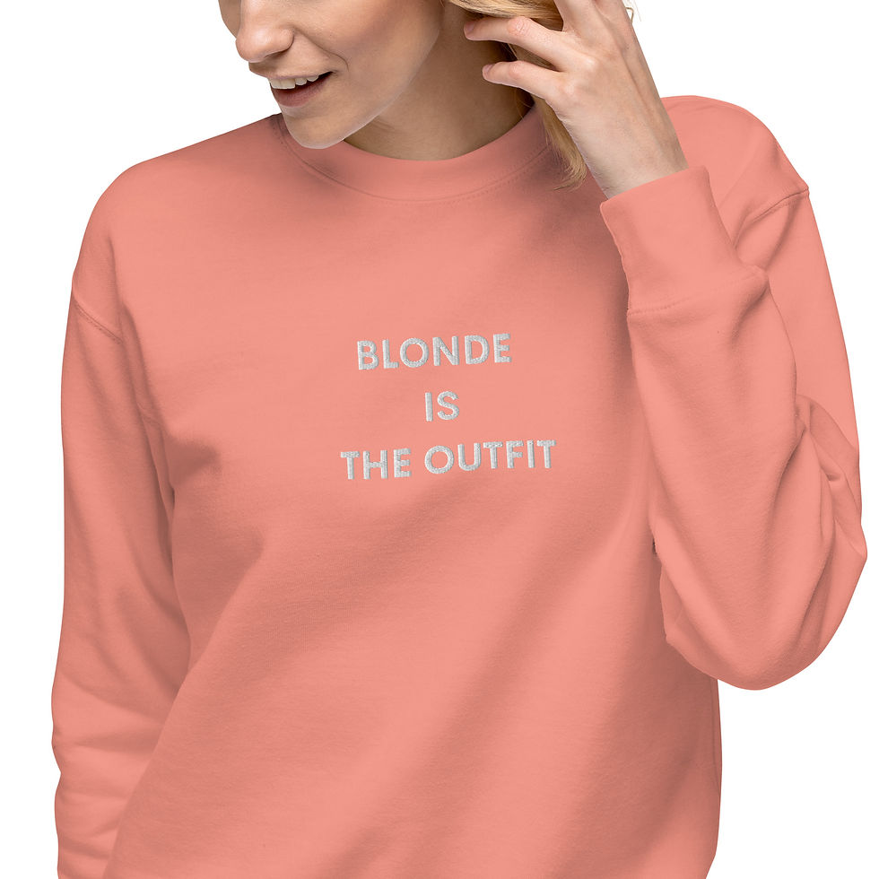 Thumbnail: Blonde Is The Outfit Embroidered Premium Sweatshirt