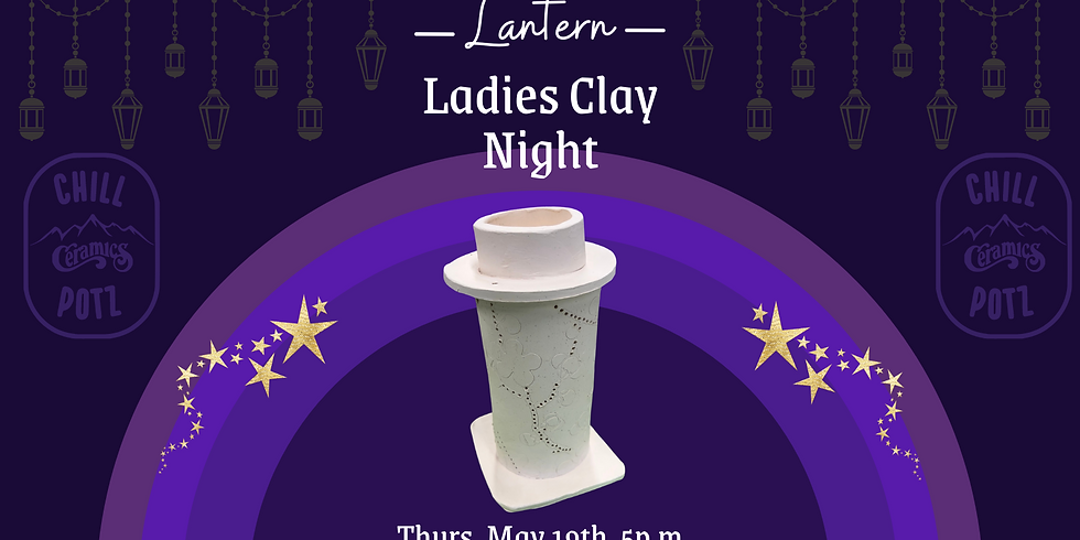 Ladies Clay Night : Lanterns