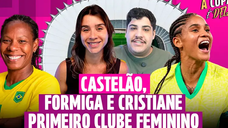 A Copa é Delas: 5º episódio destaca Tarciane, Formiga e as sedes do Mundial de 2027