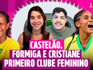 A Copa é Delas: 5º episódio destaca Tarciane, Formiga e as sedes do Mundial de 2027