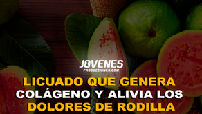 LICUADO QUE GENERA COLÁGENO Y ALIVIA LOS DOLORES DE RODILLA