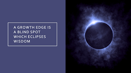 A growth edge is a blind spot which eclipses wisdom