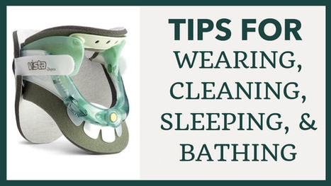 Tips for wearing, cleaning, sleeping, and bathing with a cervical brace