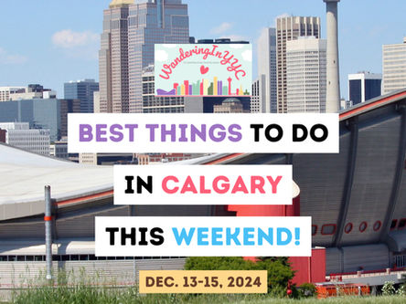 Fun & Exciting EVENTS in Calgary this WEEKEND - December 13-15, 2024