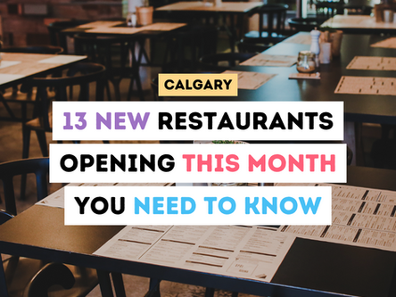 13 NEW Restaurants Opening in Calgary This Month You NEED to Know About!