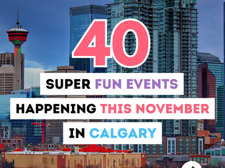 44 FUN Events in Calgary This November YOU Can't Miss!