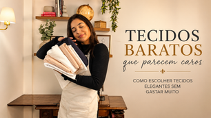 como escolher seus tecidos
