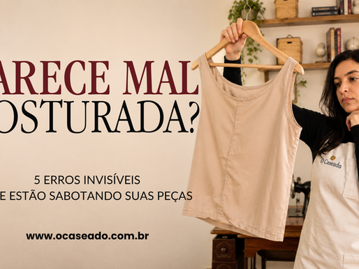 como não deixar roupa com cara de mal feita