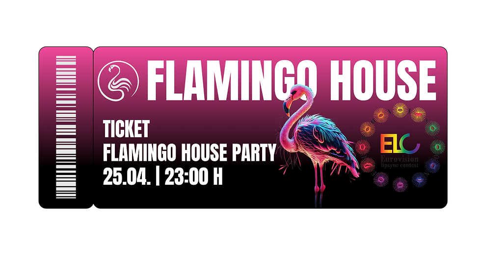 FLAMINGO HOUSE | SA 25.04.26 | Eurovision Edition