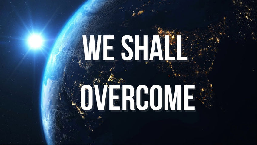 We Shall Overcome!!