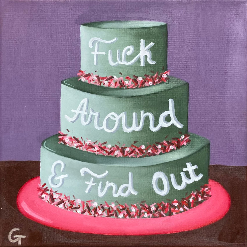 "F*ck Around & Find Out Cake: Iconic Sh*tty Birthday Series"