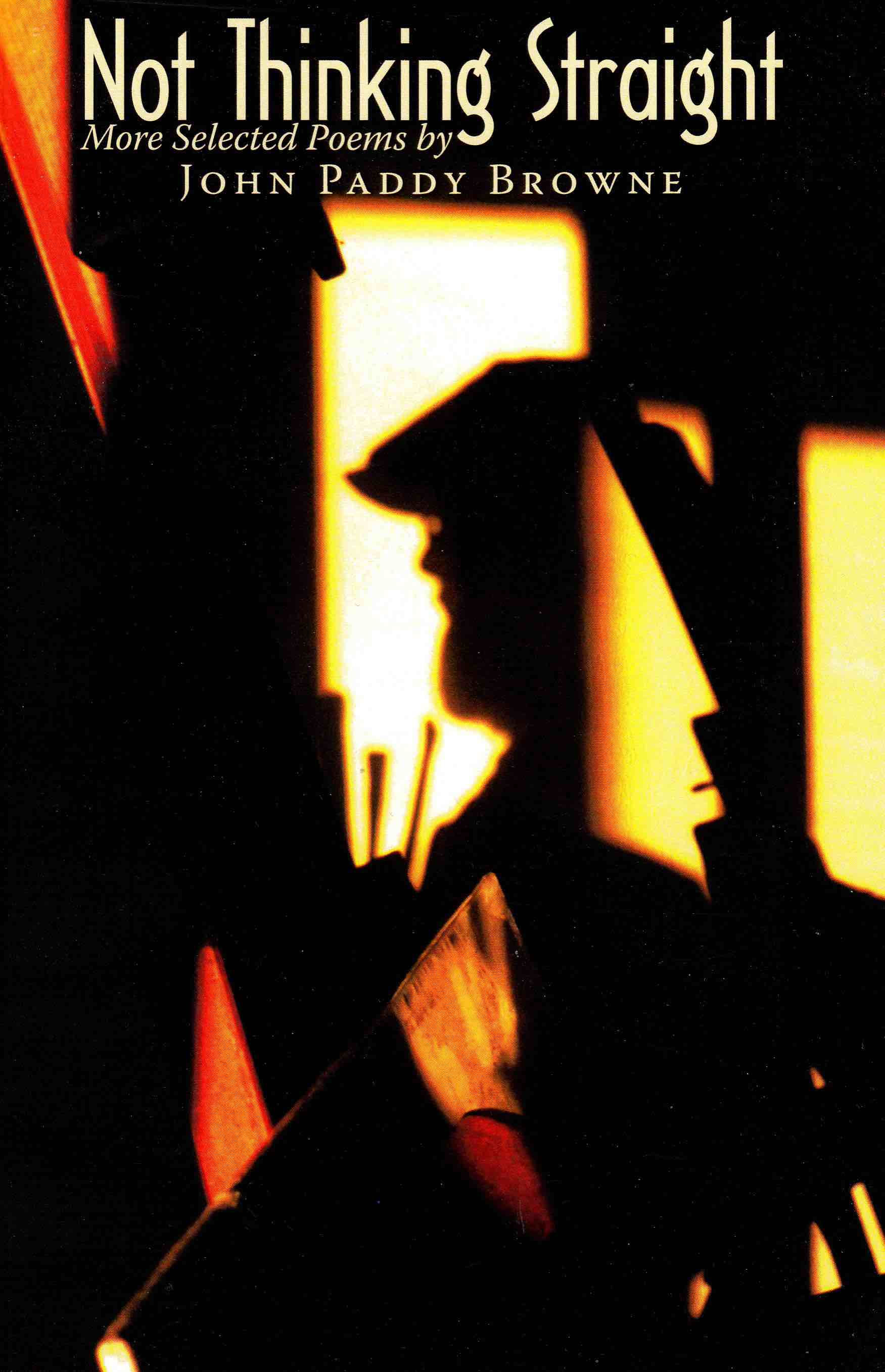 Not Thinking Straight poetry by John Paddy Browne