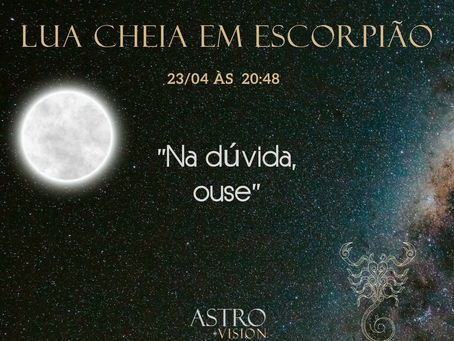 Lua Cheia em Escorpião 23/04 às 20:48