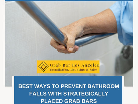 Best Ways to Prevent Bathroom Falls with Strategically Placed Grab Bars