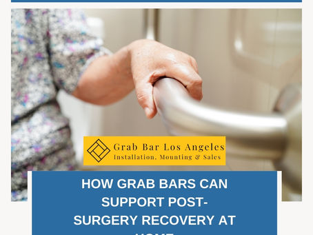 How Grab Bars Can Support Post-Surgery Recovery at Home