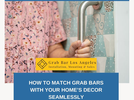 How to Match Grab Bars with Your Home’s Decor Seamlessly