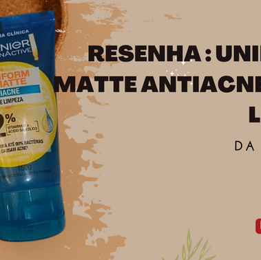 Resenha: Garnier Uniform & Matte Antiacne Gel de Limpeza.
