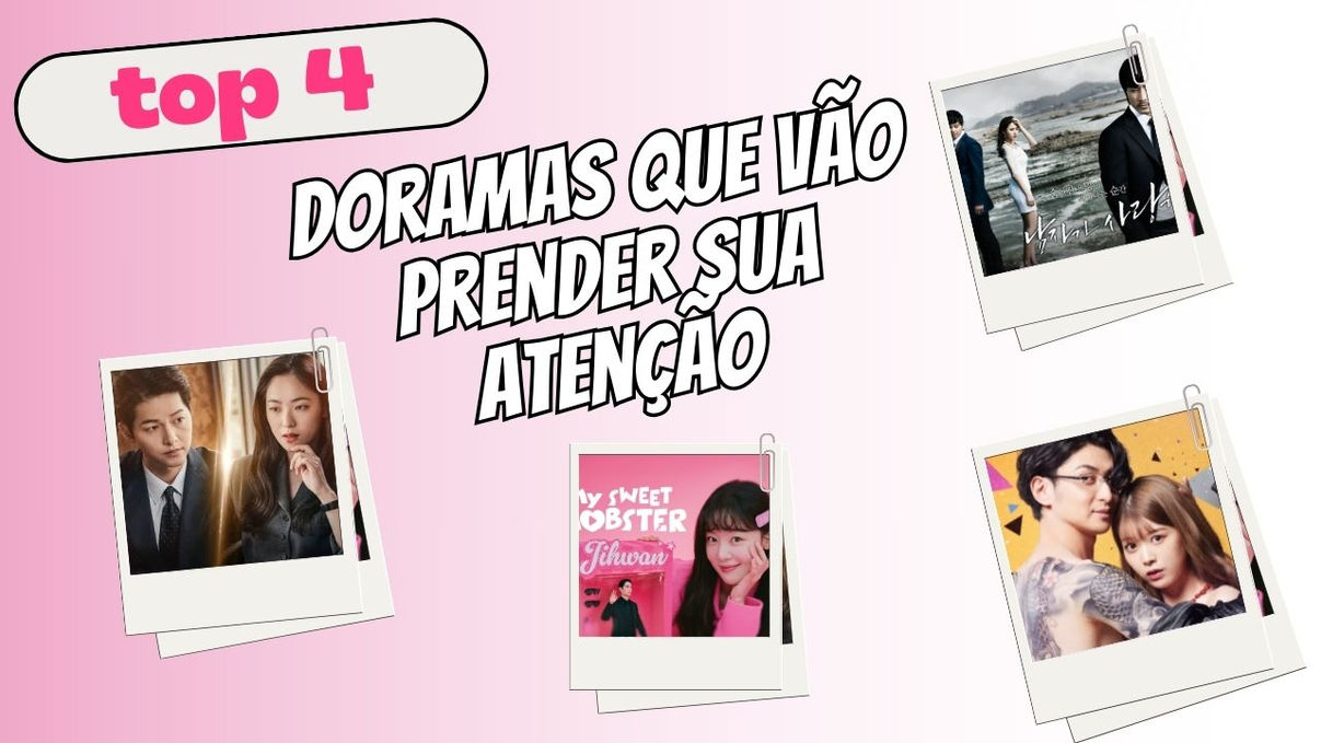  4 Doramas que Vão Prender Sua Atenção