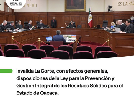 Histórica Decisión de la Corte: Anulan Disposiciones Clave en Ley de Residuos Sólidos de Oaxaca