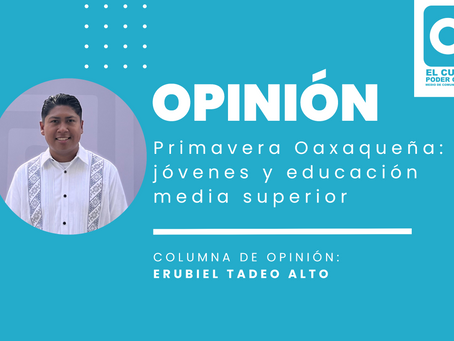 Primavera Oaxaqueña: jóvenes y educación media superior