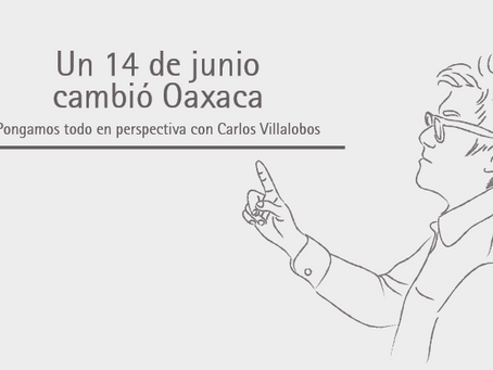 Un 14 de junio cambió Oaxaca