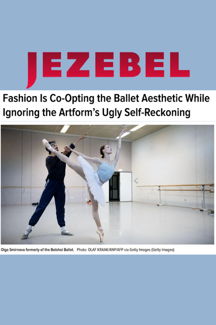 Jezebel's article, "Fashion is Co-Opting the Ballet Aesthetic While Ignoring the Artform's Ugly Self-Reckoning
