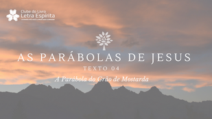 A Parábola do Grão de Mostarda