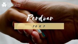 Perdoar 70 x 7