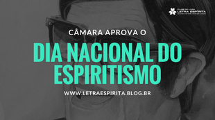 Câmara aprova Dia Nacional do Espiritismo