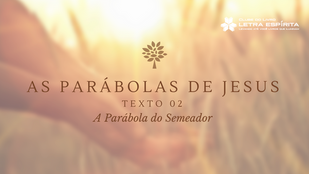 A Parábola do Semeador à luz do Espiritismo