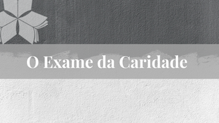 O Exame da Caridade